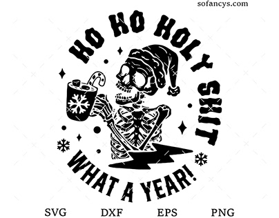 Ho Ho Holy Shit What A Year SVG DXF EPS PNG Cut Files