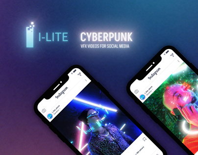 iLite | Cyberpunk (VFX videos for social media)