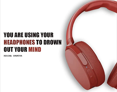 You Are Using Your Headphones To Drown Out Your Mind