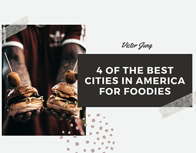 4 of the Best Cities in America for Foodies