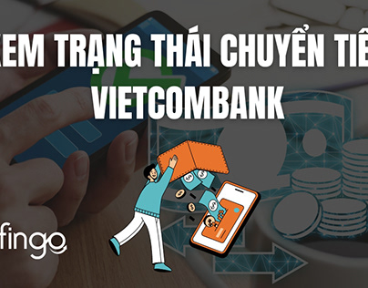 Cách xem trạng thái chuyển tiền Vietcombank