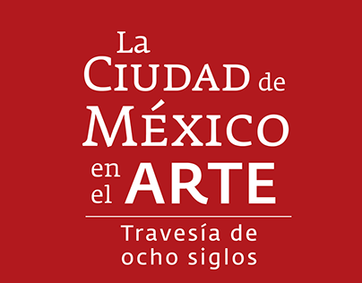 La Ciudad de México en el Arte. Travesía de ocho siglos