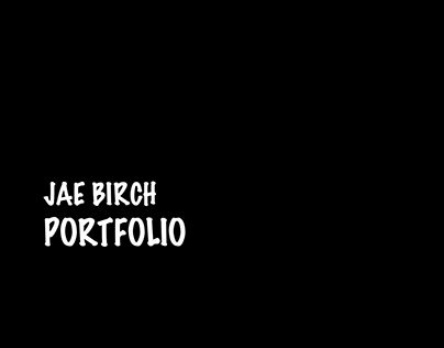 Jae Birch Portfolio/ demo reel