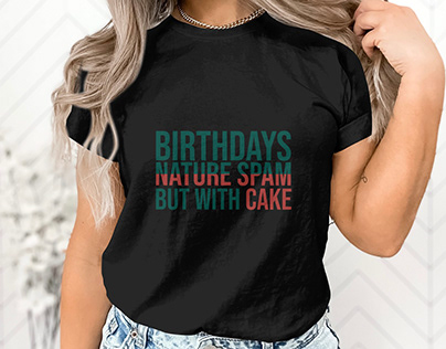 "Birthdays Nature spam but with Cake" T-shirt design