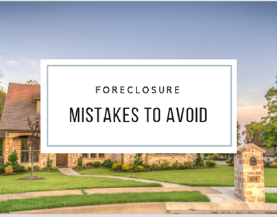 Foreclosure Mistakes To Avoid