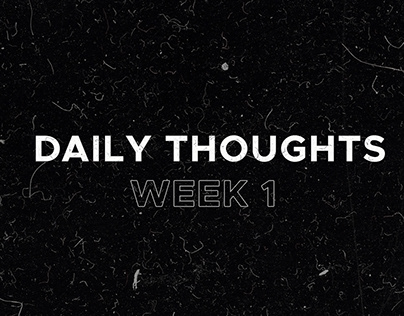 DAILY THOUGHTS (WEEK 1)