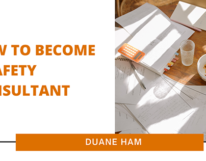 How to Become a Safety Consultant | Duane Ham