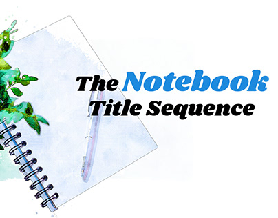 The Notebook Title Sequence