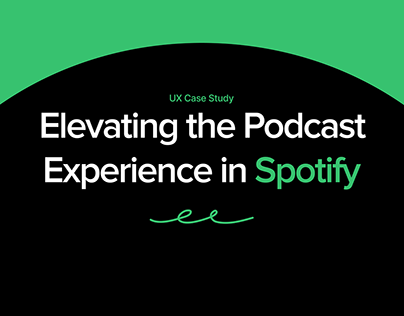 Spotify Podcast UX Case Study