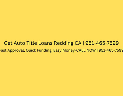 Get Auto Title Loans Redding CA