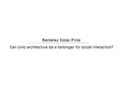 Berkeley Essay Prize- Civic architecture