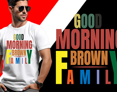 good morning brown family typography T-shirt design.