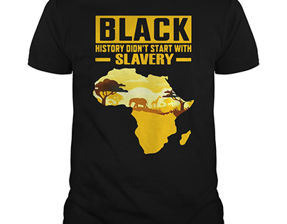 Black History Didn't Start With Slavery Shirt