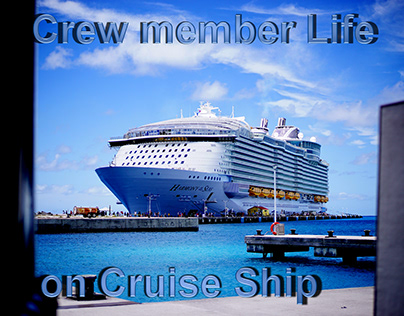 Crew member life on Cruise ship