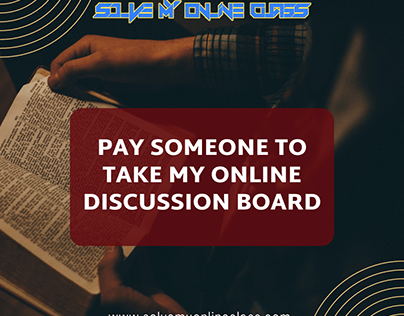 PAY SOMEONE TO TAK EMY ONLINE DISCUSSION BOARD
