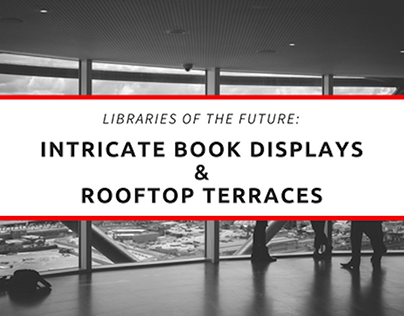 Intricate Book Displays & Rooftop Terraces in Libraries