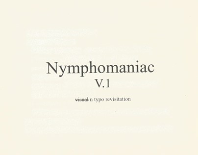 Nymphomaniac V.1 - visual n typo revisitation