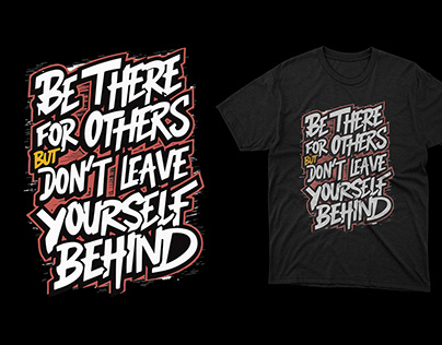 Be there for Others... Typography T-shirt design