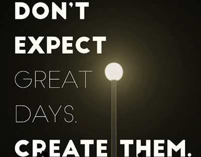 Don't Expect. Create.