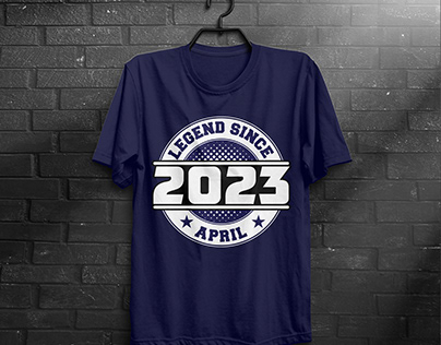 Legend Since April 2023 T- Shirt Design