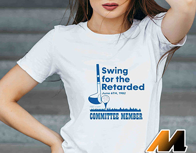Swing For The Retarded Committee Member T-Shirt