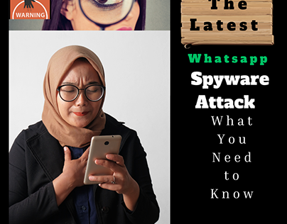 The Latest WhatsApp Spyware Attack.
