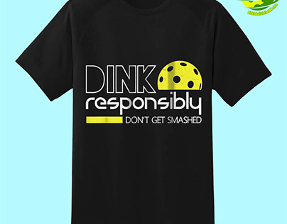 Dink Responsibly Don’t Get Smashed Pickleball Shirt