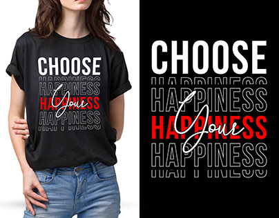 Choose Your Happiness Modern Typography T-Shirt design