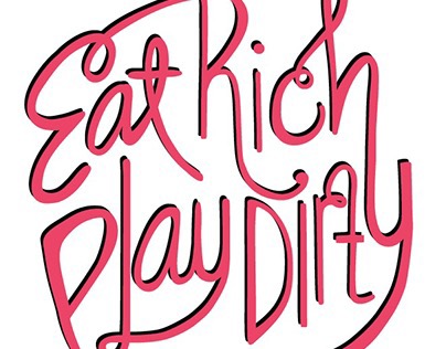 Eat Rich, Play Dirty