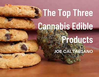 The Top Three Cannabis Edible Products