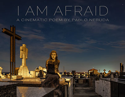 I AM AFRAID II - A Poem by Pablo Neruda