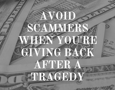 Avoid Scammers When You're Giving Back After A Tragedy