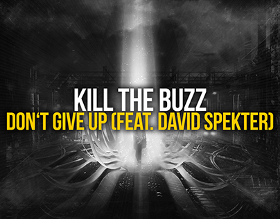 Kill The Buzz - Don't Give Up (Feat. David Spekter)
