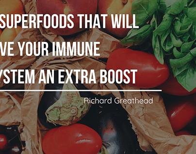 Superfoods for the Immune System By Richard Greathead