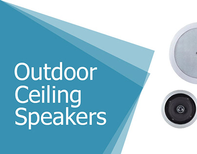 Advantages Of Outdoor Ceiling Speakers
