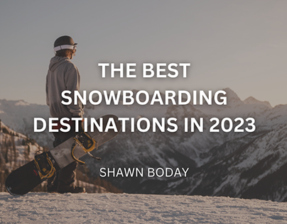 The Best Snowboarding Destinations in 2023