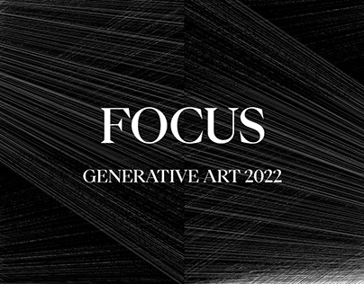 Project thumbnail - FOCUS - GENERATIVE ART