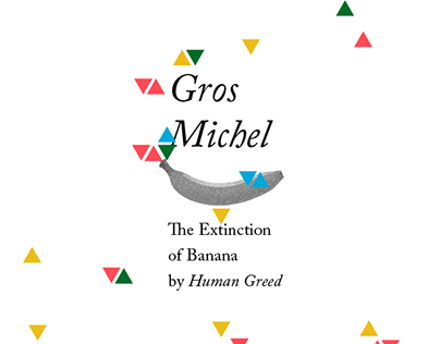 Gros Michel : The Extinction of Banana by Human Greed