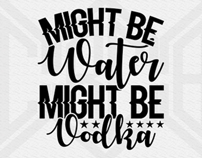 Might Be Water Might Be Vodka T-Shirt Design