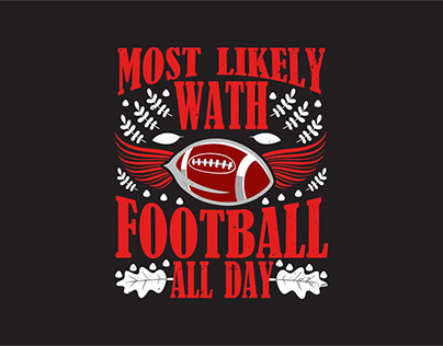 Most likely wath football all day t-shirt design