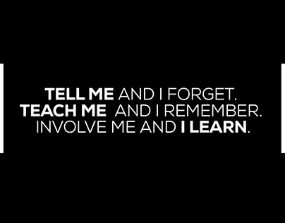 Involve me and I will learn.