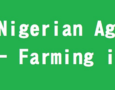 Nigerian Agriculture - Farming in Nigeria