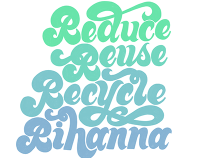 Reduce, Reuse, Recycle, RIHANNA! - Broad City quote