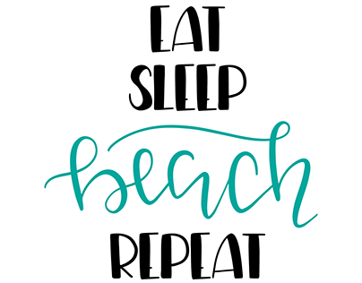 Eat sleep beach repeat - typography designs