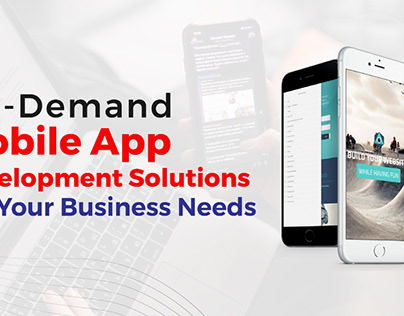 On-Demand Mobile App Development Solutions