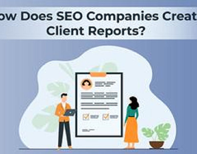 How Do SEO Companies Create Client Reports?
