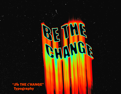 Typography Design " Be The Change"