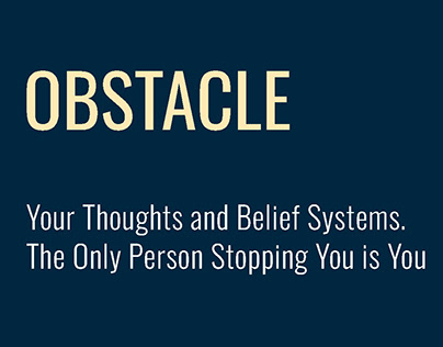 OBSTACLE - Your thoughts and Belief Systems.