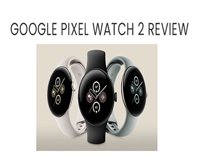 Google Pixel Watch 2 Review - Techdrive Support