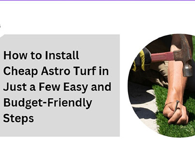 How to Install Cheap Astro Turf in Just a Few Easy